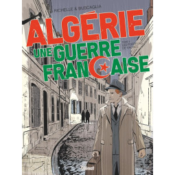 ALGERIE, UNE GUERRE...