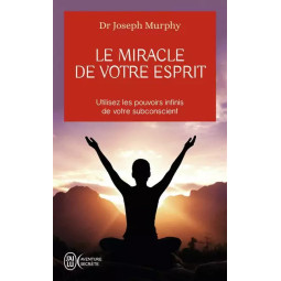 LE MIRACLE DE VOTRE ESPRIT