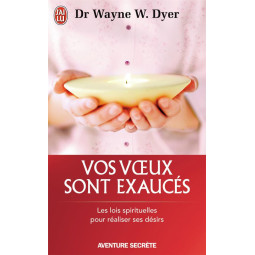 VOS VOEUX SONT EXAUCES
