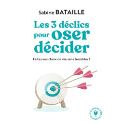 LES 3 DECLICS POUR OSER...